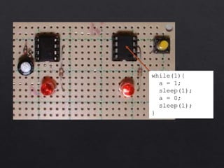 while(1){
a = 1;
sleep(1);
a = 0;
sleep(1);
}
 