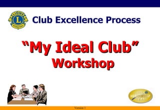 [object Object],Club Excellence Process Version 1 