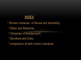 * Women character of Sense and Sensibility
* Elinor and Marianne
* Character of Middlemarch
* Dorothea and Celia
* compari...