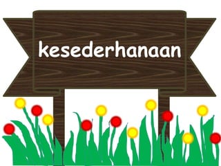 kesederhanaan
 