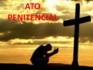 ATO
PENITENCIAL
 