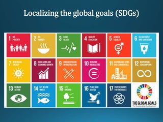 Localizing the global goals (SDGs)
 
