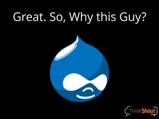 Great. So, Why this Guy?
 