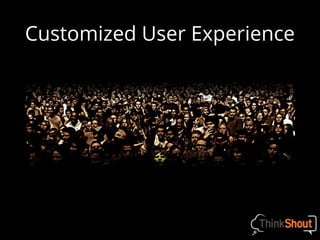 Customized User Experience
 