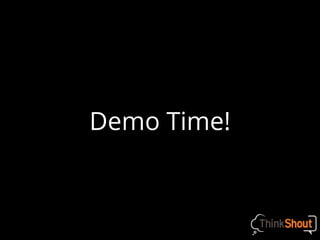 Demo Time!
 