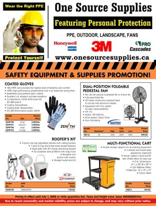SAFETY EQUIPMENT & SUPPLIES PROMOTION!
Pricing in effect until July 1, 2022 or while quantities last. Taxes and freight extra. Issue #SDS222041NA
Due to recent commodity and market volatility, prices are subject to change, and may vary without prior notice.
COATED GLOVES
•
	
18G HPPE liner provides the highest level of dexterity and comfort
•
	
HPPE (high performance polyethylene) liner is an extremely strong fibre
•
	
Breathable polyurethane palm coating
•
	
Excellent cut, abrasion and tear resistance
•
	
Cut Resistance: ASTM ANSI Level A2,
EN 388 Level B
•
	
Coating: Polyurethane
•
	
Coating Style: Dipped Palm
•
	
EN 388 Performance Levels: 3X41B
Model

Promo
No.
	
Size

Price
SGW790
	
Small

5.80/Pair
SGW791
	
Medium

5.80/Pair
SGW792
	
Large

5.80/Pair
SGW793
	
X-Large

5.80/Pair
ROOFER'S KIT
•
	
3-point one size adjustable harness with mating buckles
•
	
1 back D-ring, and 2 tear away lanyard keepers
•
	
Rope grab with 30 energy absorbing lanyard
•
	
50' polyester vertical lifeline with snap hook
•
	
Reusable roof
anchor with screws
•
	
Storage bucket and lid
Model
	
MFG

Promo
No.
	
No.
	
Price
SGW578
	
FPRK099Y50

139.00
DUAL-POSITION FOLDABLE
PEDESTAL FAN
•
	
Fan can be used as a pedestal fan or a floor fan
•
	
Fully assembled fan
•
	
All-metal construction painted black
 chrome with aluminum blades
•
	
Equipped with two casters
for easy maneuverability
•
	
HP: 1/4
•
	
Motor: 120 V/60 Hz
•
	
Drive System: Direct Drive
•
	
Non-Oscillating
Model
			
CFM
	
Promo
No.
	
Diameter
	
High
	
Med
	
Low
Price
EB116
	
24
	
7000
	
4500
	
3500

499.00
Model
	
Promo
No.
	
Price
JG813

159.00
MULTI-FUNCTIONAL CART
•
	
Ample storage capacity for all cleaning equipment
•
	
4 shelves and hooks keep
appliances organized
•
	
Swivel casters in front and 8
rear wheels allow for easy use
•
	
O.A. Dimensions:
51 L x 20 W x 38 H
•
	
Cart Material: Plastic
•
	
Bag Size: 14 x 10 x 31
•
	
Colour: Black
 