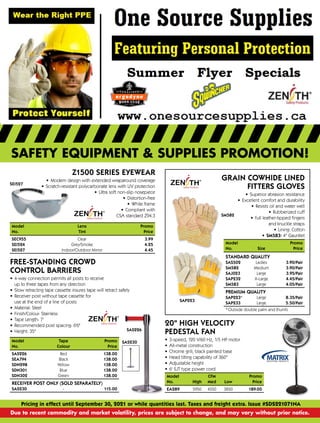 SAFETY EQUIPMENT & SUPPLIES PROMOTION!
Pricing in effect until September 30, 2021 or while quantities last. Taxes and freight extra. Issue #SDS221071NA
Due to recent commodity and market volatility, prices are subject to change, and may vary without prior notice.
SEI527
Z1500 SERIES EYEWEAR
•
	
Modern design with extended wraparound coverage
•
	
Scratch-resistant polycarbonate lens with UV protection
•
	
Ultra soft non-slip nosepiece
•
	
Distortion-free
•
	
White frame
•
	
Compliant with
CSA standard Z94.3
Model
	
Lens

Promo
No.
	
Tint

Price
SEC955
	
Clear

3.99
SEI524
	
Grey/Smoke

4.25
SEI527
	
Indoor/Outdoor Mirror

4.45
SM582
SAP223
GRAIN COWHIDE LINED
FITTERS GLOVES
•
	
Superior abrasion resistance
•
	
Excellent comfort and durability
•
	
Resists oil and water well
•
	
Rubberized cuff
•
	
Full leather-tipped fingers
and knuckle straps
•
	
Lining: Cotton
•
	
SM583: 4 Gauntlet
Model

Promo
No.
	
Size

Price
STANDARD QUALITY
SAS502
	
Ladies

3.90/Pair
SM582
	
Medium
3.90/Pair
SAJ023
	
Large

3.95/Pair
SAP232
	
X-Large

4.45/Pair
SM583
	
Large

4.05/Pair
PREMIUM QUALITY
SAP223*
	
Large

8.35/Pair
SAP233
	
Large

5.50/Pair
*
 
Outside double palm and thumb
20 HIGH VELOCITY
PEDESTAL FAN
•
	
3-speed, 120 V/60 Hz, 1/5 HP motor
•
	
All-metal construction
•
	
Chrome grill, black painted base
•
	
Head tilting capability of 360°
•
	
Adjustable height
•
	
6' SJT type power cord
Model
		
CFM

Promo
No.
	
High
	
Med
	
Low

Price
EA289
	
5950
	
4550
	
3850

189.00
FREE-STANDING CROWD
CONTROL BARRIERS
•
	
4-way connection permits all posts to receive
up to three tapes from any direction
•
	
Slow retracting tape cassette insures tape will retract safely
•
	
Receiver post without tape cassette for
use at the end of a line of posts
•
	
Material: Steel
•
	
Finish/Colour: Stainless
•
	
Tape Length: 7'
•
	
Recommended post spacing: 6'6
•
	
Height: 35
Model
	
Tape

Promo
No.
	
Colour

Price
SAS226
	
Red

138.00
SEA794
	
Black

138.00
SDN298
	
Yellow

138.00
SDN301
	
Blue

138.00
SDN302
	
Green

138.00
RECEIVER POST ONLY (SOLD SEPARATELY)
SAS230
	
-

115.00
SAS226
SAS230
 