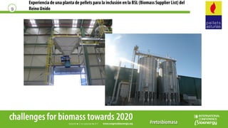 Experiencia de una planta de pellets para la inclusión en la BSL (Biomass Supplier List) del
ReinoUnido9
 