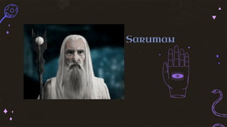 Saruman
 