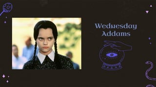 Wednesday
Addams
 