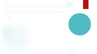 EVITACIÓN DE LOS EFECTOS DE 
DISTORCIÓN MOTIVACIONAL 
 En la construcción del 16 PF 
 