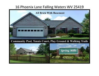 16 Phoenix Lane Falling Waters WV 25419
 
