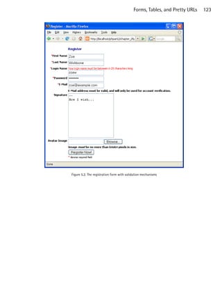 Forms, Tables, and Pretty URLs   123





Figure 5.2. The registration form with validation mechanisms
 