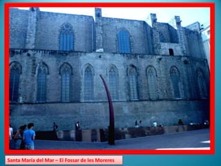 Santa María del Mar – El Fossar de les Moreres