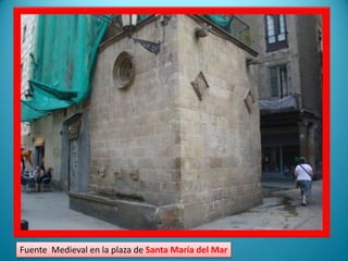 Fuente  Medieval en la plaza de Santa María del Mar
