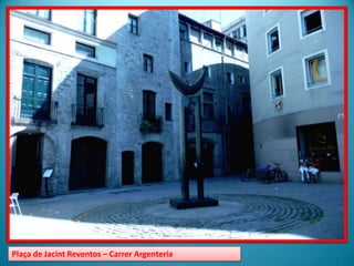 Plaça de JacintReventos – CarrerArgentería