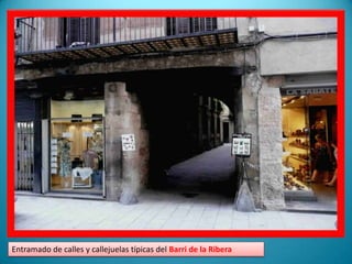 Entramado de calles y callejuelas típicas del Barri de la Ribera