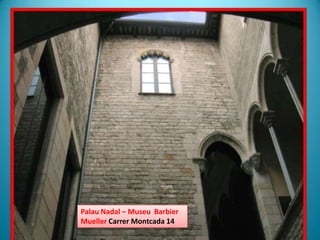 Palau Nadal – MuseuBarbierMuellerCarrerMontcada 14