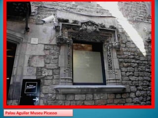 Palau Aguilar Museu Picasso 