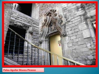 Palau Aguilar Museu Picasso