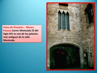 Palau de Finestres -  Museu Picasso CarrerMontcada 23 del Siglo XIV es uno de los palacios más antiguos de la calle Montcada