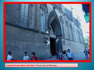 Catedral Santa María del Mar Puerta de las Moreras.