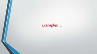 Examples …
 