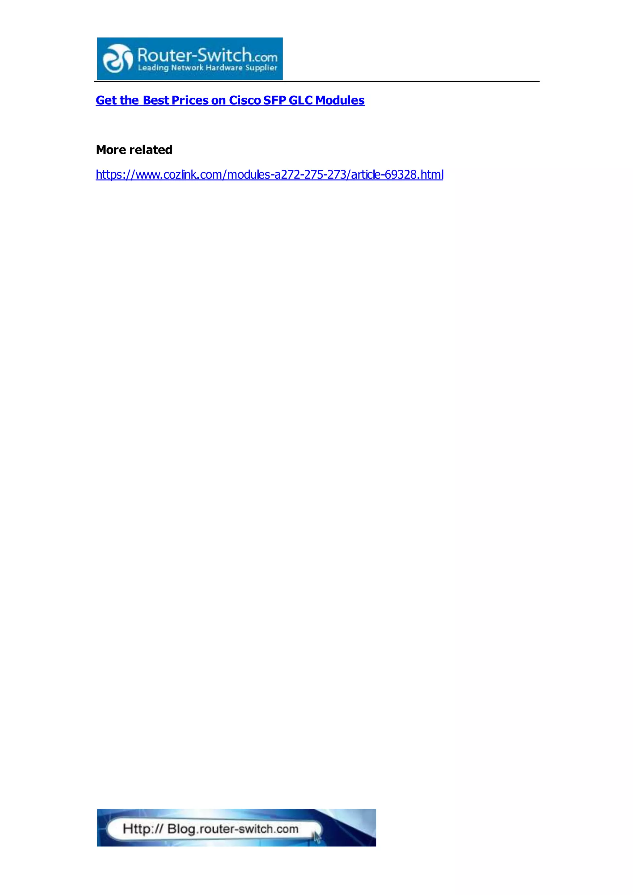 Get the Best Prices on Cisco SFP GLC Modules
More related
https://www.cozlink.com/modules-a272-275-273/article-69328.html
 