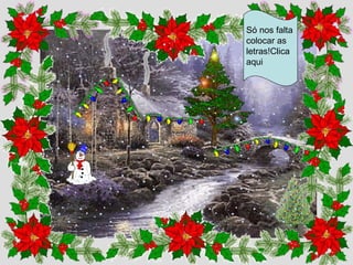Só nos falta colocar as letras!Clica aqui 