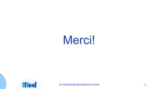 Merci!
16es RENCONTRES NATIONALES DU FFFOD 10
 