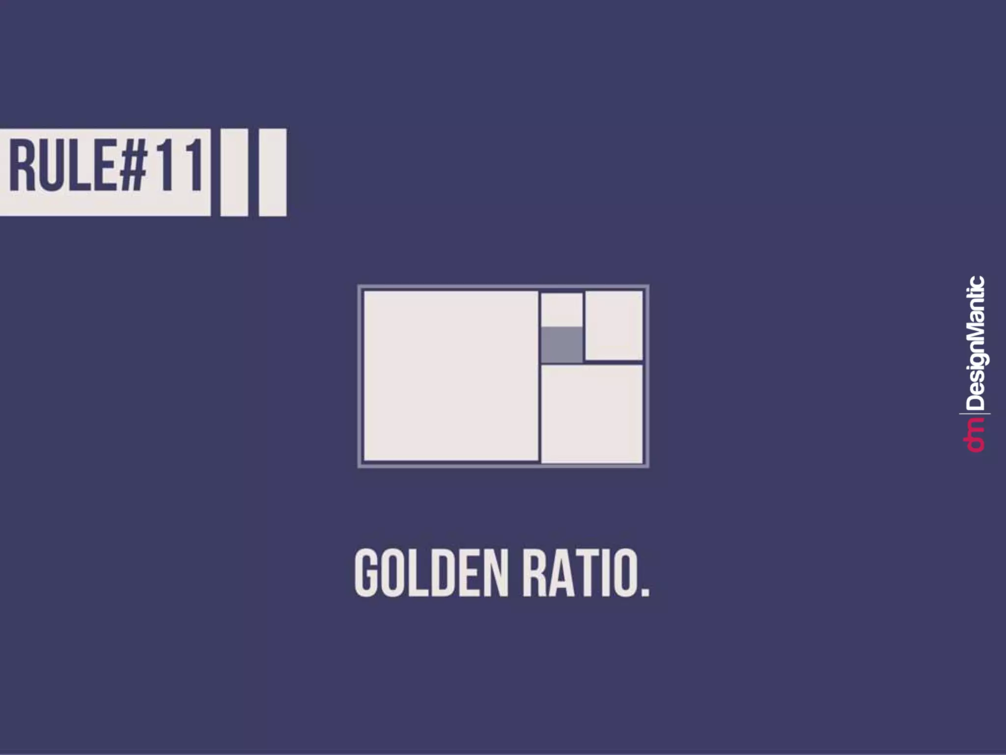 Rule #11: Golden ratio.
 