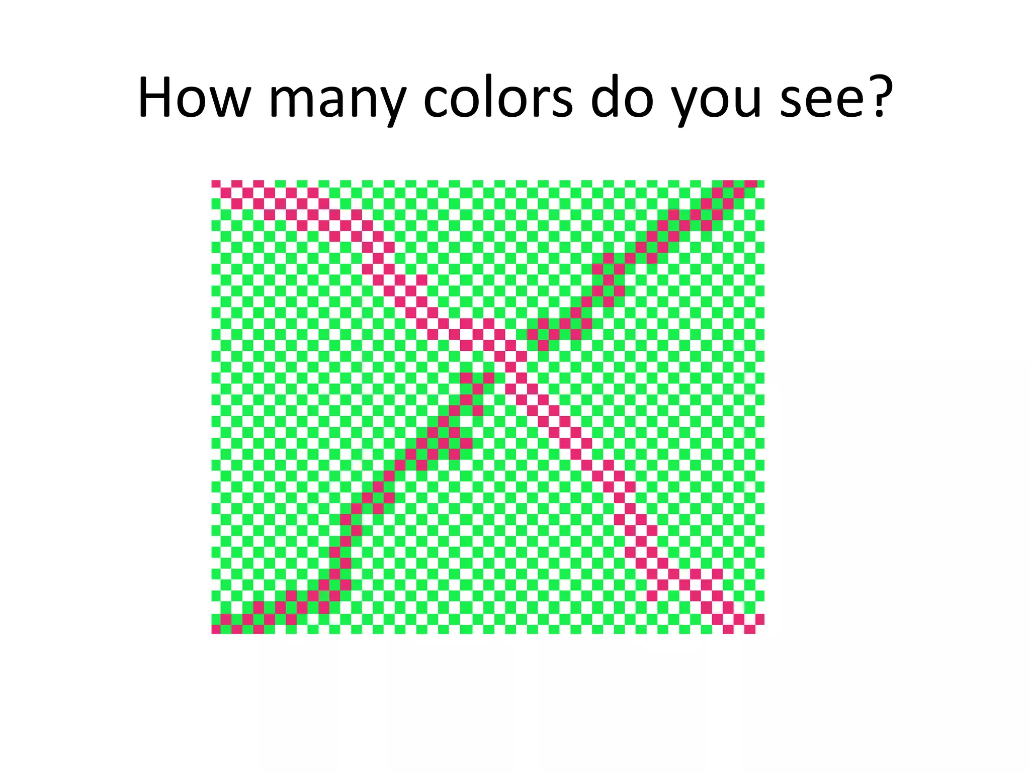 How many colors do you see?
 