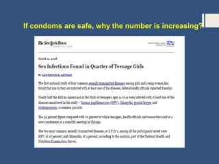 If condoms are safe, why the number is increasing?
 