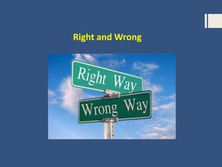 Right and Wrong
 
