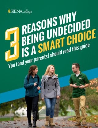 REASONS WHY
BEING UNDECIDED
IS A SMART CHOICE
You (and your parents) should read this guide
 