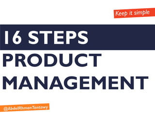 16 STEPS
PRODUCT
MANAGEMENT
 