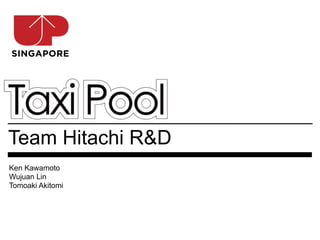 SINGAPORE




Team Hitachi R&D
Ken Kawamoto
Wujuan Lin
Tomoaki Akitomi
 