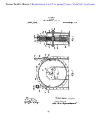 103
Exploited Zero Point Energy: 1. Freedom Particle System 2. Jes Ascanius' Version of Nikola Tesla's Aerial System
 