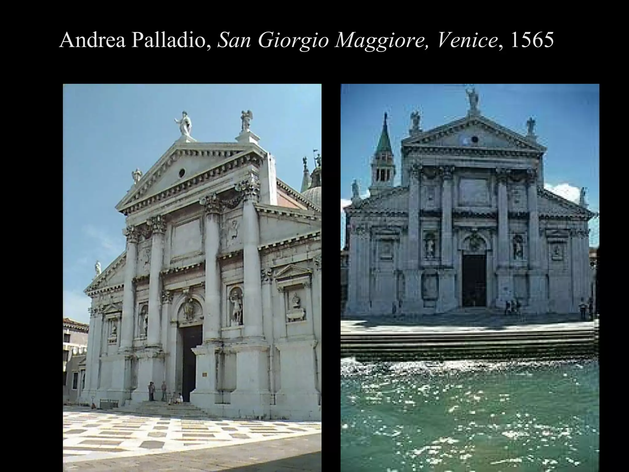 Andrea Palladio,  San Giorgio Maggiore, Venice , 1565 