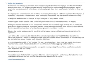  Discover more about history
An employee was definitely not allowed to dress more extravagantly than his or her employer and often forbidden from
wearing certain items. For Schwarz there was a further complication, his extremely wealthy employers were worried
about being seen as excessively rich and were consciously trying to dress down, says Rublack. He had to be clever and
he was.
"If sumptuary laws banned a certain item of clothing or accessory he would push a different way," says Maria Hayward, a
professor of Early Modern European history at the University of Southampton who specialises in textiles and clothing.
"If fancy hose were forbidden for example, he might have gone for fancy sleeves instead."
He went to great lengths to create outfits. Unlike today there were no luxury brands he could buy off the peg.
Working for important merchants he had access to fine materials and the contacts to get whatever else he needed. He
would employ skilled craftspeople, says Jenny Tiramani, theatre designer and principal of the School of Historical Dress.
Everything would have been done by hand as the sewing machine hadn't been invented.
Schwarz also went to great expense. He wasn't rich but had a good income and he chose to spend most of it on his
appearance.
Many of his outfits were remarkably elaborate. One watercolour painted just after his 26th birthday shows him in a
spectacular white hose - clothing for the legs and lower body - and doublet - a fitted garment worn on the upper body that
was tied to the hose around the waist (outfit pictured in slideshow).
At the time it was fashionable to "pink" clothes. This was a technique where a sharp chisel was used to slice through
material creating a slash. Notes made by Schwarz reveal his doublet had a staggering 4,800 small pinks.
The colours he wore and the accessories often had specific meaning and significance. White, used for this particular
outfit, represented faith and humility.
Intent and idealisation
He would diet to get the fashionable body shape of the time and dressing wasn't a quick or easy affair either. He would
have needed servants to help him and often they would have sewn him into his clothes.
Continue reading the main story
 