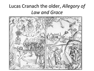 Lucas	
  Cranach	
  the	
  older,	
  Allegory	
  of	
  
Law	
  and	
  Grace	
  
 
