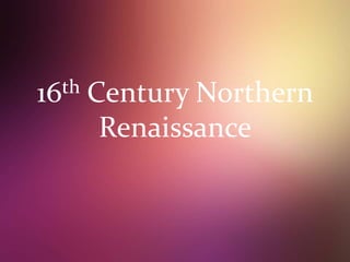 16th Century Northern Renaissance 
