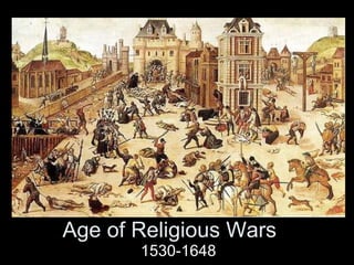 Age of Religious Wars
1530-1648
 