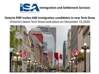 Immigration and Settlement Services
Ontario PNP invites 668 immigration candidates in new Tech Draw
Ontario’s latest Tech Draw took place on December 15,2020
 
