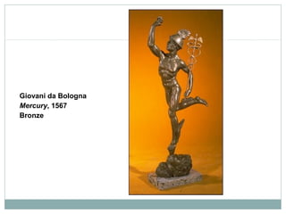 Giovani da Bologna
Mercury, 1567
Bronze
 