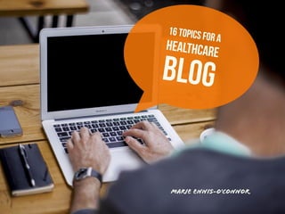 16 Topics For A Healthcare Blog
 