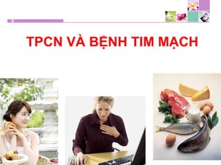 TPCN VÀ BỆNH TIM MẠCH
 