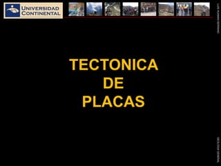 LUISHUAMANSERRANOGEOLOGIAGENERAL
TECTONICA
DE
PLACAS
 