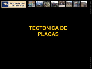 LUISHUAMANSERRANOGEOLOGIAGENERAL
TECTONICA DE
PLACAS
 