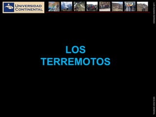 LUISHUAMANSERRANOGEOLOGIAGENERAL
LOS
TERREMOTOS
 